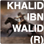 KHALID IBN AL-WALID (R): The Sword of God