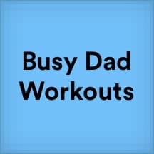 Quick Lifts for Busy Dads