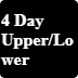 4-Day Upper/Lower Split