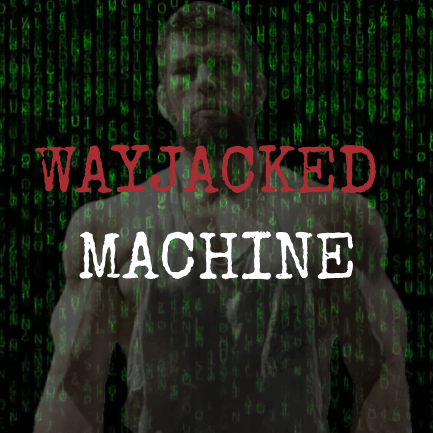 The Wayjacked Machine